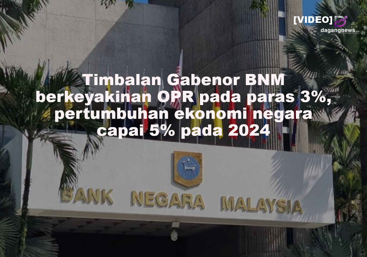 Video Timbalan Gabenor Bnm Berkeyakinan Opr Pada Paras Pertumbuhan Ekonomi Negara Capai